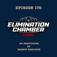 176. WWE Elimination Chamber: Rå reaktioner og skarpe analyser