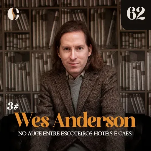62 - No auge entre escoteiros, hotéis e cães (Wes Anderson 3)