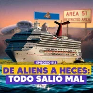 Ep. 512 - Invasión a Area 51 y el PEOR crucero del mundo
