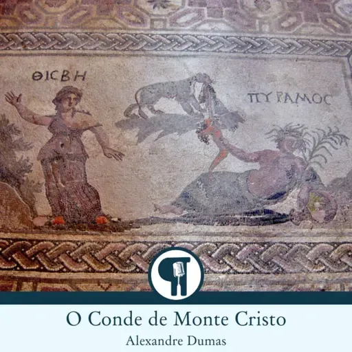 O Conde de Monte Cristo, de Alexandre Dumas - Parte 18