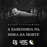 #495 - Sutra Atyayajnana - A Sabedoria na Hora da Morte