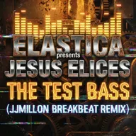 Elastica Present Jesus Elices - The Test Bass - Breakbeat remix