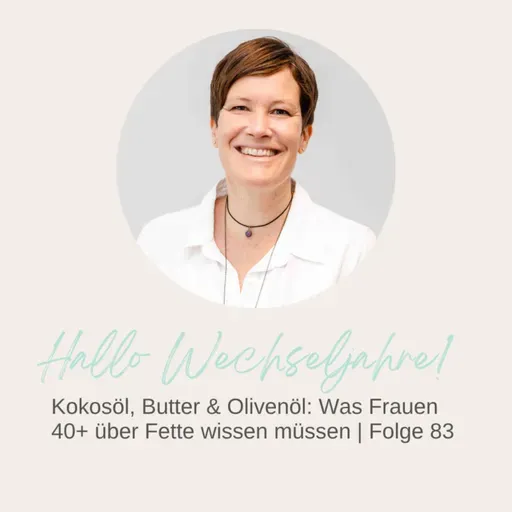 Kokosöl, Butter & Olivenöl Was Frauen 40+ über Fette wissen müssen | Folge 83