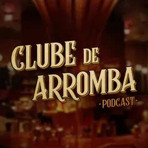 Clube de Arromba Podcast