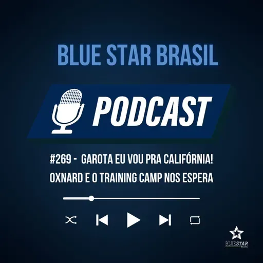 🎙️ Podcast #269 - Garota eu vou pra Califórnia! Oxnard e o training camp nos espera.