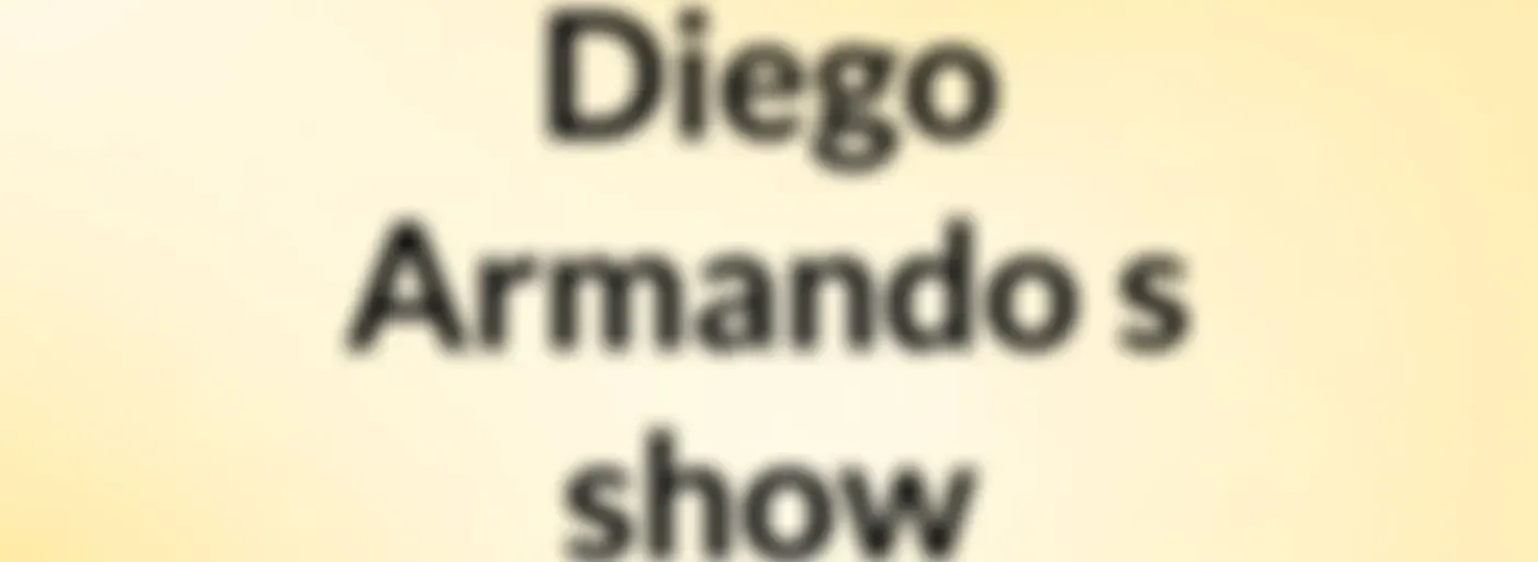 Diego Armando's show