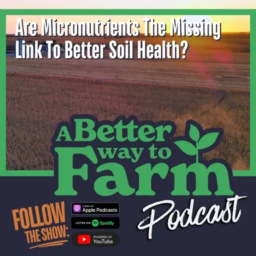 370: Are Micronutrients The Missing Link To Better Soil Health?