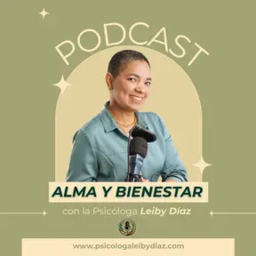 Alma y Bienestar con la Psicóloga Leiby Díaz