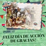 E117: Feliz día de Acción de Gracias!