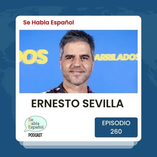 Episodio 260: Ernesto Sevilla