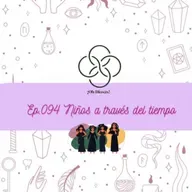 Ep.094 Niños a través del tiempo