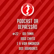Podcast Da Depressão 2021 #22 - IDD Fama, Jogo Chato e a Vida Amorosa dos Jogadores
