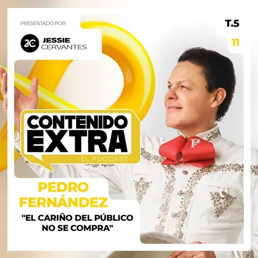 T5 E11 - Pedro Fernández | Contenido Extra - "El CARIÑO del público NO SE COMPRA"