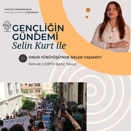Selin Kurt ile Gençliğin Gündemi #9 | LGBTİ+ genç Yavuz ile Onur Yürüyüşü'nü konuştuk