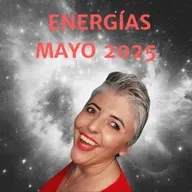 Energías de MAYO 2025 🔮 Transformación, libertad y renacimiento del alma ✨ Esperanza Contreras