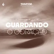 T8:E31 | GUARDANDO O CORAÇÃO - EV. ALEXANDRE
