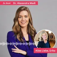 #165 - Führung auf Augenhöhe – warum Wertschätzung der Schlüssel ist. Erika im Gespräch mit Dr. Alexandra Medl, Asfinag