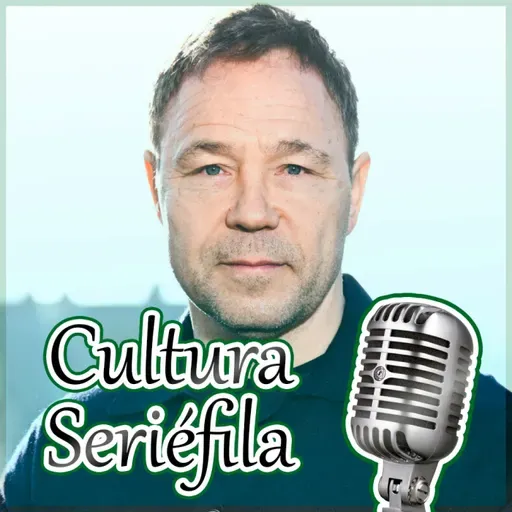 Cultura Seriéfila 8x24: El recorrido seriéfilo de Stephen Graham