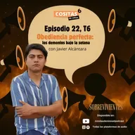 Episodio 22, T6: “Obediencia perfecta: los demonios bajo la sotana" con Javier Alcántara
