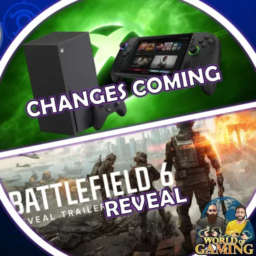 Ep152 Big Xbox Changes Announced - Strategy & Content | Battlefield 6 Reveal Trailer | Rumours & Much More
