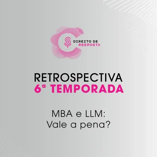 Retrospectiva 6ª temporada - MBA e LLM: Vale a pena?