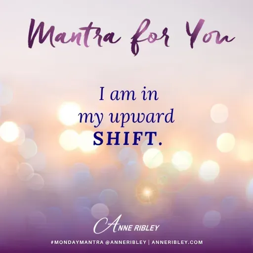MONDAY MANTRA: I am in my UPWARD Shift