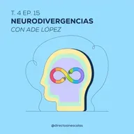 Episodio 15 - Neurodivergencias (Con Ade López)