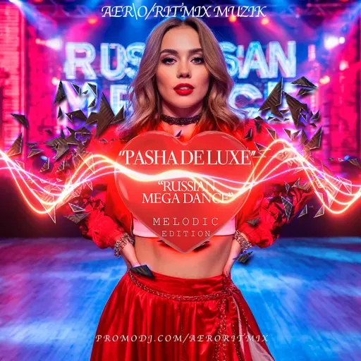 Pasha DELUXE - Русский Mega Dance #021 (Melodic Edition)