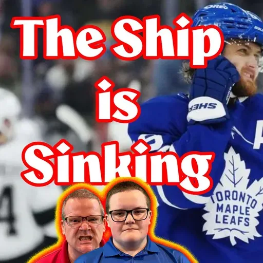 The Ship is Going Down - Will The Leafs Sink or Swim?