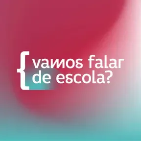 Vamos falar de Escola?