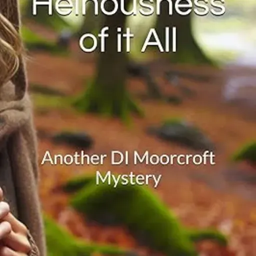'The Heinousness of it All' - Episode 8 in the DI Adam Moorcroft Mystery series