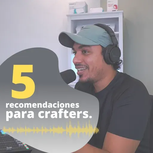 EP. 5 | Mis 5 recomendaciones para crafters | Antonio molina | Anécdotas que inspiran!