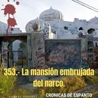 354.- La mansión embrujada del narco.
