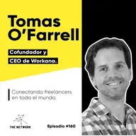 #160 - Tomas O’Farrell, Cofundador y CEO de Workana. “Conectando freelancers en todo el mundo”