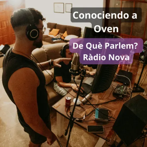 De Què Parlem? T23 (Ed. 553): Conociendo a Oven
