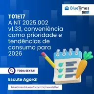 Bluetimes Talks #18 - A NT 2025.002 v1.33, a conveniência como prioridade e as tendências de consumo para 2026