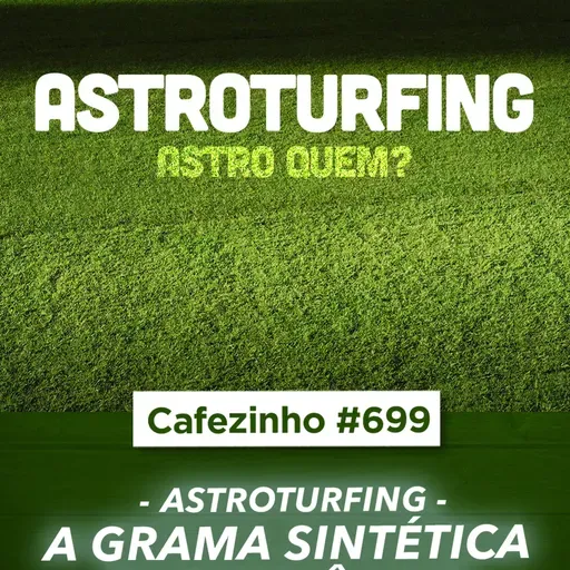 Cafezinho 699 - Astroturfing - A grama sintética da militância