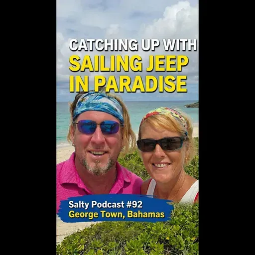 Catching up with Sailing Jeep in Georgetown, Bahamas! | Salty Podcast #92