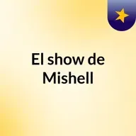 Episodio 68 - El show de Mishell