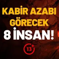 Kabir Azabı Görecek 8 İnsan! - Sakın Bunları Yapma!