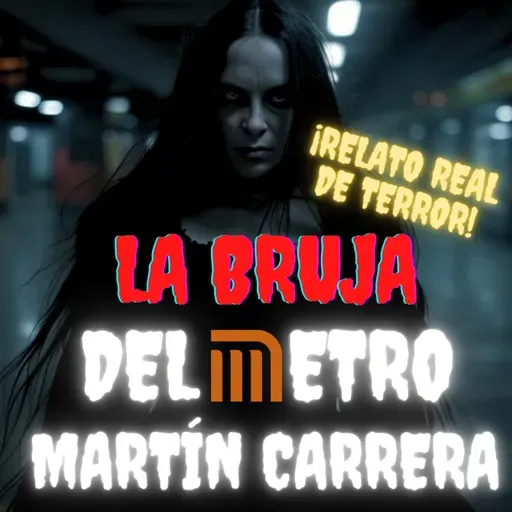 HISTORIAS DE TERROR DEL METRO DE LA CDMX | LA BRUJA DEL METRO MARTÍN CARRERA
