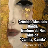  Crônicas Musicais   Banda: Nenhum de Nós,  Música " Camila, Camila"        