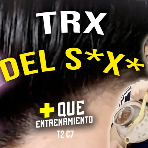 T2 C7 TRX DEL S*X* 🔥| + Que entrenamiento
