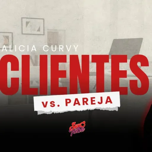 ¿Por qué me trataron mejor mis clientes que mis parejas? (con Alice Curvy)