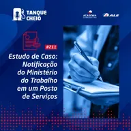 Episódio 211 - Estudo de Caso: Notificação do Ministério do Trabalho em um Posto de Serviços 