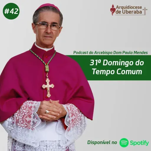 Dom Paulo #42 - 31º Domingo do Tempo Comum 30/10/2022
