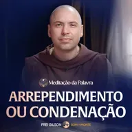 Arrependimento ou condenação | (Lucas 11, 29-32) #2632 | Meditação da Palavra