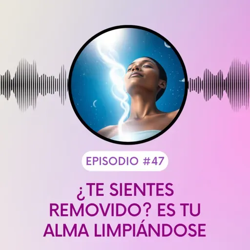 ¿Te sientes removido? Es tu alma limpiándose