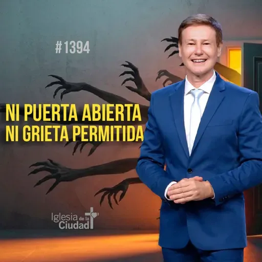 419: Ni puerta abierta, ni grieta permitida - 8/3/2026 - #1394