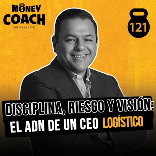 121 | Disciplina, riesgo y visión: el ADN de un CEO logístico - Eduardo Haros
